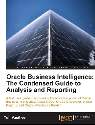 Oracle Business Intelligence The 
Condensed Guide to Analysis and Reporting